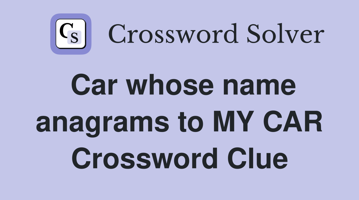 change a car models name crossword clue 7 letters